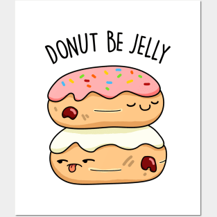 Don't Be Jelly Cute Donut Pun Posters and Art